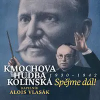 Kmochova hudba kolínská, Alois Vlasák – Spějme dál! 1930 - 1942 CD