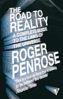 The Road to Reality : A Complete Guide to the Laws of the Universe - Roger Penrose
