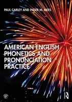American English Phonetics and Pronunciation Practice - Inger M. Mees, Paul  Carley
