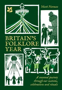 Britainâ€™s Folklore Year - National Trust Books, Mark Norman