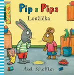 Pip a Pipa - Loužička  Axel Scheffler - Axel Scheffler