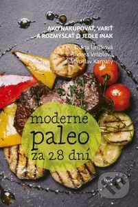Moderné paleo za 28 dní - Diana Uríčková, Andrea Vráblová, Miroslav Karpaty - kniha z kategorie Diety a zdravá výživa