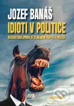 Idioti v politice (Recesistická zpráva ze studijního pobytu v politice) - kniha z kategorie Beletrie
