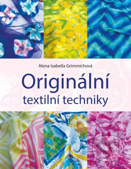 Originální textilní techniky - Alena Isabella Grimmichová - kniha z kategorie Ruční práce