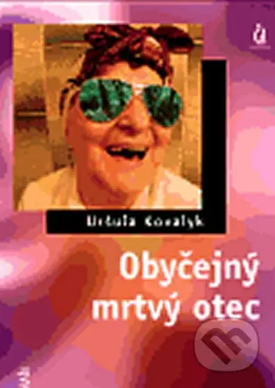 Obyčejný mrtvý otec - Uršuľa Kovalyk - kniha z kategorie Společenská beletrie