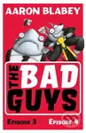 The Bad Guys: Episode 3&4 - Aaron Blabey - kniha z kategorie Beletrie pro děti