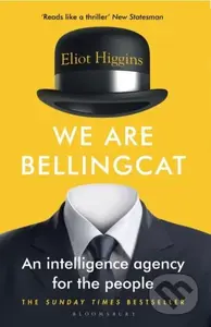 We Are Bellingcat (An Intelligence Agency for the People) - kniha z kategorie Humanitní a společenské vědy