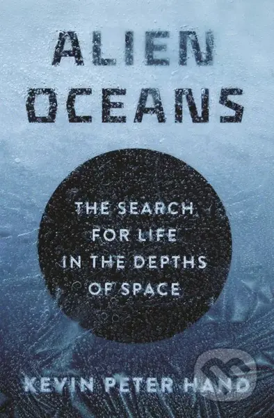 Alien Oceans (The Search for Life in the Depths of Space) - kniha z kategorie Přírodní vědy a technika