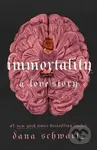 Immortality: A Love Story - Dana Schwartz - kniha z kategorie Pro děti