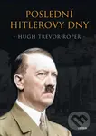 Poslední Hitlerovy dny - Hugh Trevor-Roper - kniha z kategorie Historie