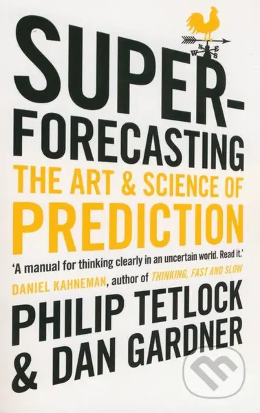 Superforecasting (The Art and Science of Prediction) - kniha z kategorie Humanitní a společenské vědy