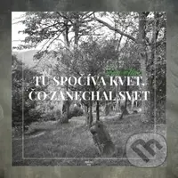 Tu spočíva kvet, čo zanechal svet - Ján Aláč - kniha z kategorie Historie