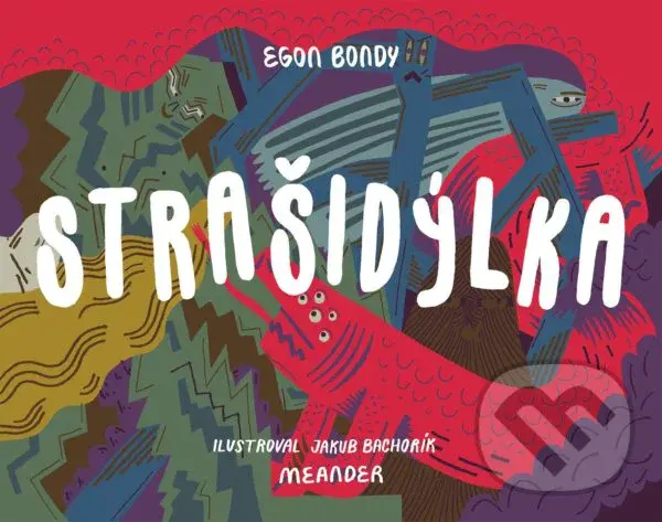 Strašidýlka - Egon Bondy, Jakub Bachorík (ilustrátor)