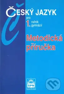 Český jazyk pro 1. ročník gymnázií (Metodická příručka) - Jiří Kostečka