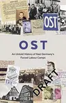 Ost (Letters, Memoirs and Stories from Ostarbeiter in Nazi Germany) - kniha z kategorie Beletrie