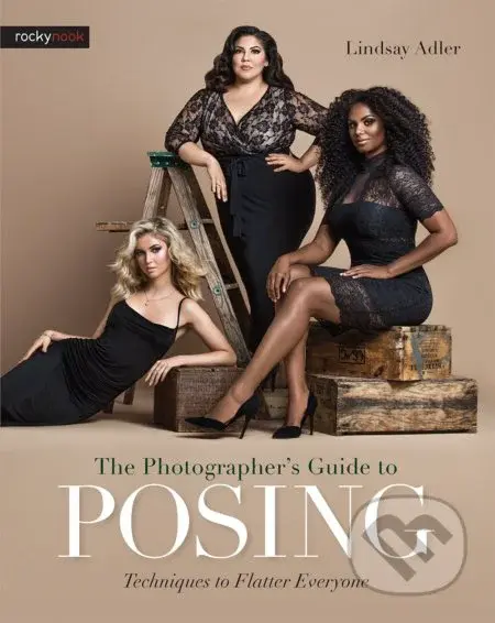 The Photographer's Guide to Posing (Techniques to Flatter Everyone) - kniha z kategorie Fotografie