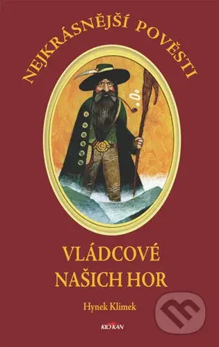 Nejkrásnější pověsti: Vládcové našich hor - Hynek Klimek - kniha z kategorie Mýty, pověsti a legendy