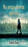 Na nesprávnom mieste - Julien Dan - kniha z kategorie Beletrie