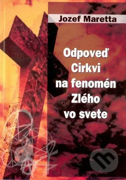 Odpoveď Cirkvi na fenomén Zlého vo svete - Jozef Maretta - kniha z kategorie Křesťanství