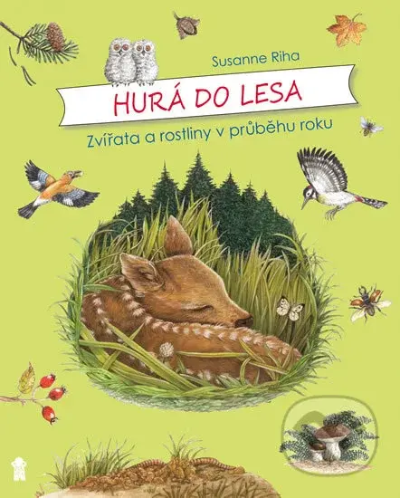 Hurá do lesa: Zvířata a rostliny v průběhu roku - Susanne Riha - kniha z kategorie Naučné knihy