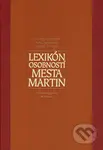 Lexikón osobností mesta Martin - Augustín Maťovčík, Pavol Parenička, Zdenko Ďuriška - kniha z kategorie Učebnice a slovníky
