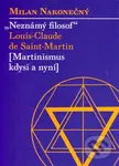 Neznámý filosof Louis-Claude de Saint Martina (Martinismus kdysi a nyní) - kniha z kategorie Hobby