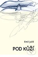 Pod kůží - Emil Juliš - kniha z kategorie Poezie