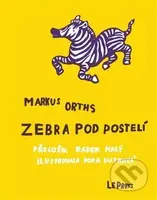 Zebra pod postelí (Ilustrace: (Dora Dutková)) - Markus Orths - kniha z kategorie Pro děti