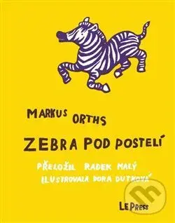 Zebra pod postelí (Ilustrace: (Dora Dutková)) - Markus Orths