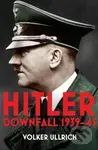 Hitler: Downfall 1939-45 - Volker Ullrich