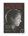 A Lie Too Big To Fail (The Real History of the Assassination of Robert F. Kennedy) - kniha z kategorie Autobiografie