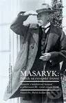 Masaryk: Politik na evropské úrovni - Patrik Eichler, Daniel Ort - kniha z kategorie Životopisy