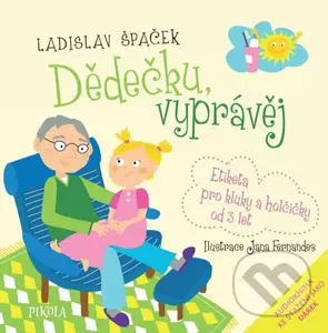 Dědečku, vyprávěj (Etiketa pro kluky a holčičky od tří let + CD) - Ladislav Špaček