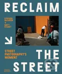 Reclaim the Street (Street Photography's Moment) - Stephen McLaren, Matt Stuart - kniha z kategorie Fotografie