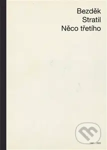 Něco třetího - Antonín Bezděk, Václav Stratil (Ilustrátor) - kniha z kategorie Poezie
