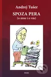 Spoza pera (o mne i o vás) - Andrej Tušer - kniha z kategorie Eseje, úvahy a glosy
