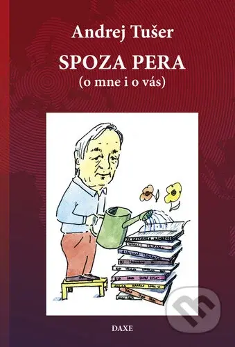 Spoza pera (o mne i o vás) - Andrej Tušer - kniha z kategorie Eseje, úvahy a glosy
