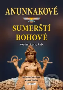 Anunnakové sumerští bohové (Mimozemská DNA a osud lidstva) - kniha z kategorie Záhady a paranormální jevy