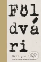 Svet pre dvoch. O Lasicovi a Satinskom - Kornel Földvári - kniha z kategorie Společenská beletrie