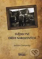 Svědectví dříve narozených (Každý život člověka se nějak utváří, formuje jedince k jeho podobě, dobré...) - kniha z kategorie Autobiografie
