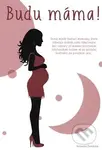 Budu máma! - Veronika  Zvonková - kniha z kategorie Vztahy a rodina