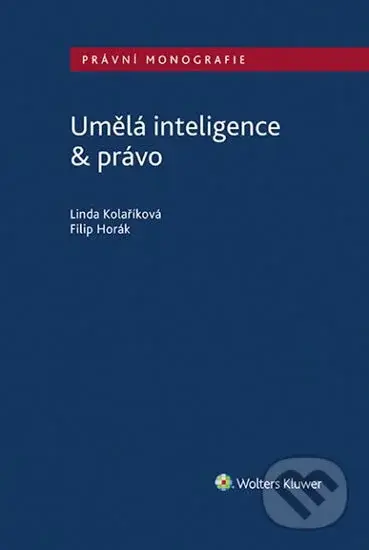 Umělá inteligence & právo - Filip Horák, Linda Kolaříková - kniha z kategorie Odborné a naučné