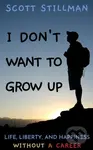 I Don't Want To Grow Up (Life, Liberty, and Happiness. Without a Career) - kniha z kategorie Motivace a seberozvoj