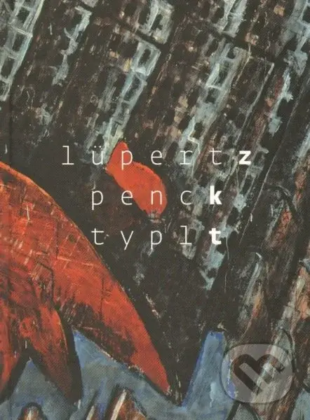 Lüpertz Penck Typlt,Lüpertz Penck Typlt
