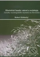 Hlasistické hnutie- národ a sociológia (začiatky sociologického myslenia na Slovensku) - kniha z kategorie Historie