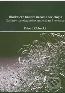 Hlasistické hnutie- národ a sociológia (začiatky sociologického myslenia na Slovensku) - kniha z kategorie Historie