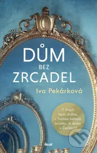 Dům bez zrcadel - Iva Pekárková - kniha z kategorie Společenská beletrie