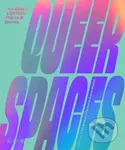 Queer Spaces (An Atlas of LGBTQ+ Places and Stories) - kniha z kategorie Umění, design a architektura