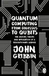 Quantum Computing from Colossus to Qubits (The History, Theory, and Application of a Revolutionary Science) - kniha z kategorie Fyzika