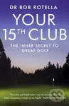 Your 15th Club (The Inner Secret to Great Golf) - Bob Rotella - kniha z kategorie Individuální sporty